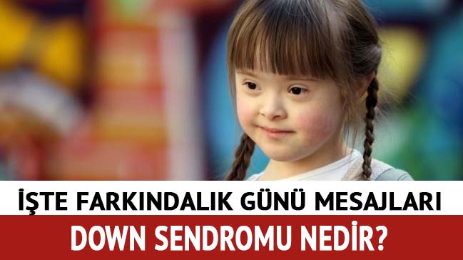 21 Mart Down Sendromu Farkındalık Günü sözleri, mesajları ...