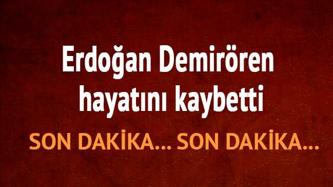 Erdo%C4%9Fan+Demir%C3%B6ren+kimdir+nereli+ka%C3%A7+ya%C5%9F%C4%B1nda%E2%80%99+Erdo%C4%9Fan+Demir%C3%B6ren+hastal%C4%B1%C4%9F%C4%B1+neydi%E2%80%99+