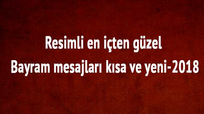 Ramazan+Bayram%C4%B1+2018+mesaj%C4%B1+Bayram+Cep+telefonu+Whatsapp+SMS+mesajlar%C4%B1+k%C4%B1sa+yeni+