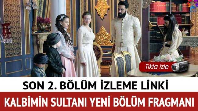 Kalbimin+Sultan%C4%B1+2.+son+B%C3%B6l%C3%BCm+izle+Kalbimin+Sultan%C4%B1+3.+Yeni+b%C3%B6l%C3%BCm+fragman%C4%B1+Star+TV’de