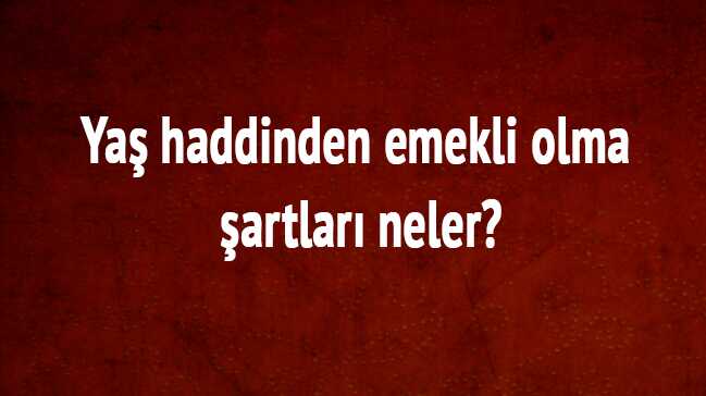 Ya%C5%9F+haddinden+emeklilik+ne+demek%E2%80%99+SGK+BA%C4%9FKUR+2018+ya%C5%9F+haddinden+emekli+olma+%C5%9Fartlar%C4%B1+neler%E2%80%99+