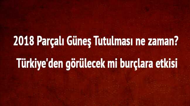 2018 Parçalı Güneş Tutulması burçlara etkisi Parçalı Güneş Tutulması hangi burç etkilendi
