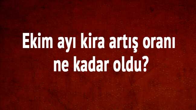 Ekim ayı kira artış oranı 2018 TEFE TÜFE TÜİK ne kadar