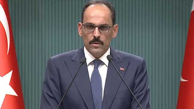 Cumhurbaşkanlığı Sözcüsü Kalın: Tavrımız çok net, gereken adımları atarız