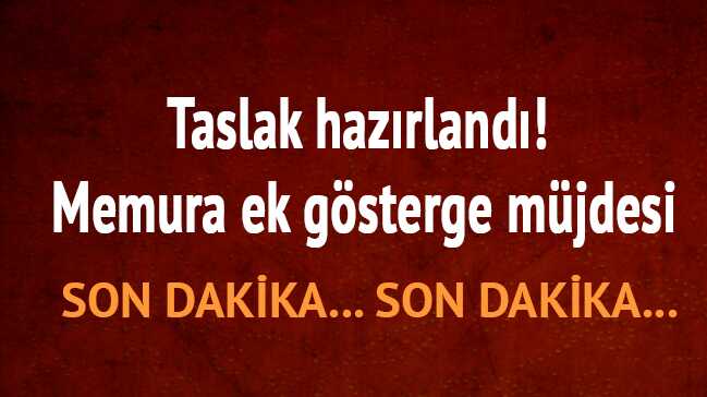 Taslak hazırlandı! Memura ek gösterge müjdesi