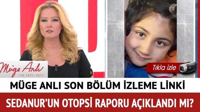 Sedanur'un otopsi raporu bekleniyor