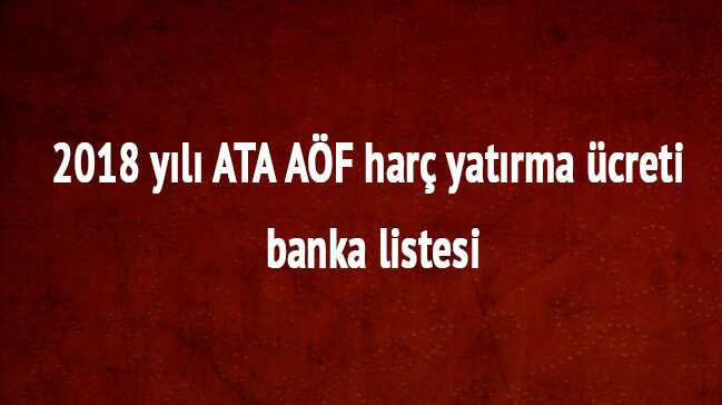 Atatürk Üniversitesi 2018 ATA AÖF LMS kayıt ders seçimi ATA AÖF harç yatırma parası banka listesi