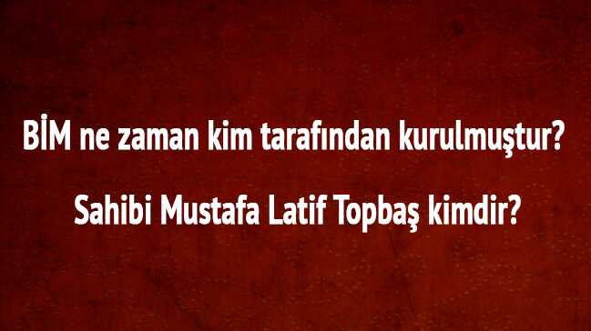 Mustafa Latif Topbaş kimdir nereli kaç yaşında, BİM açılımı nedir kimin ne zaman kuruldu