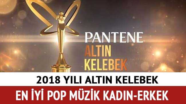 Pantene Altın Kelebek adayları 2018 Altın Kelebek en iyi pop müzik erkek kadın şarkıcı kim oldu"