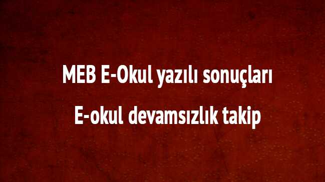 MEB EOkul yazılı sonuçları-E-okul devamsızlık takip