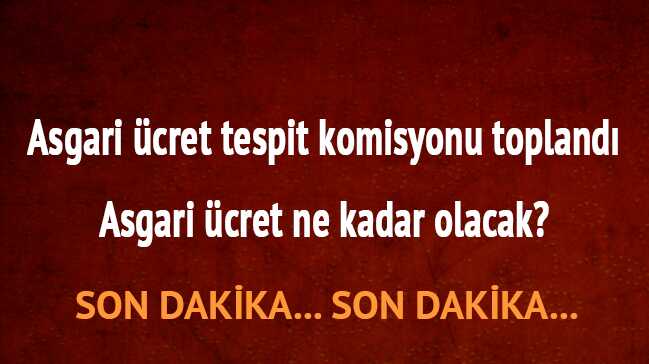 Asgari Ücret Tespit Komisyonu toplantısı başladı