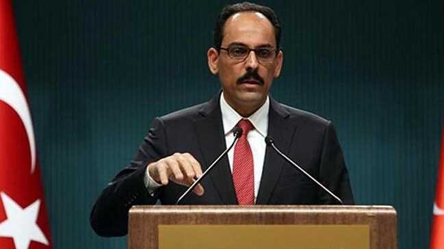 Cumhurbaşkanlığı Sözcüsü Kalın: Sınırlarımızı korumak için her türlü tedbiri alırız