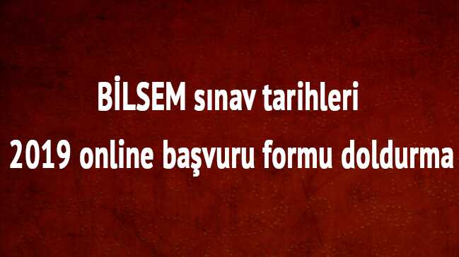 2019 BİLSEM sınav başvurusu son dakika şartları koşulları nedir