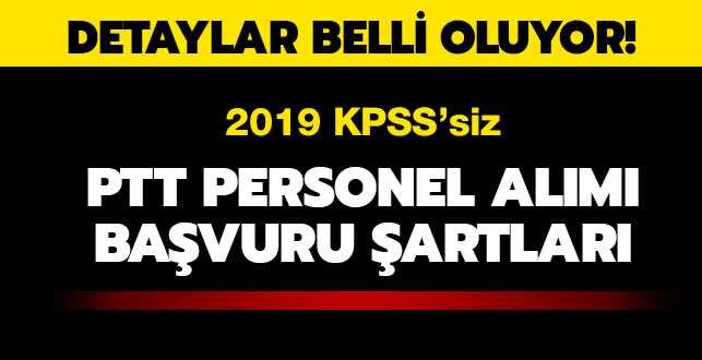 KPSS’siz PTT personel alımı başvuru şartları nedir" PTT personel alımı yapacak