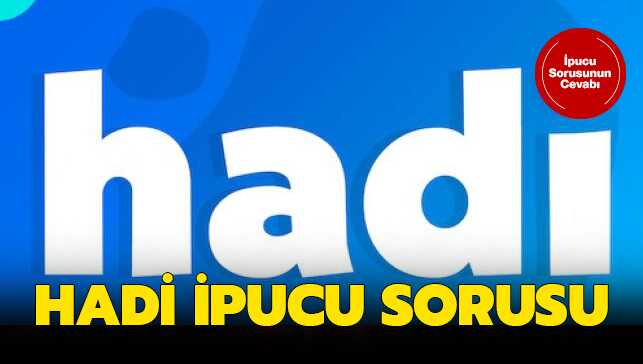Hadi ipucu sorusu yayınlandı