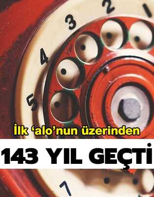 �lk 'alo'nun �zerinden 143 y�l ge�ti