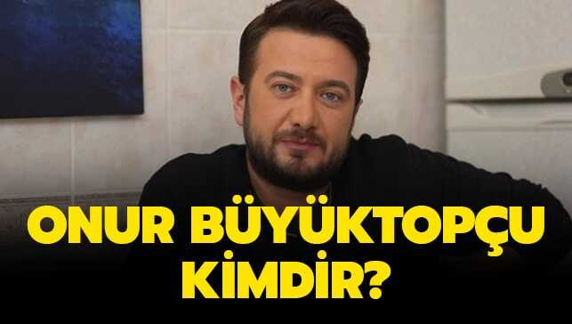Onur Büyüktopçu kimdir, nereli"