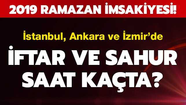 Istanbul Ankara Izmir Sahur Iftar Saat Kacta Ramazan 2019 Istanbul Ankara Izmir Imsakiye Gundem Alemi Haber